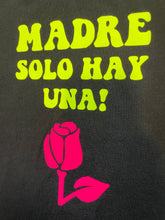 Load image into Gallery viewer, Madre solo hay una